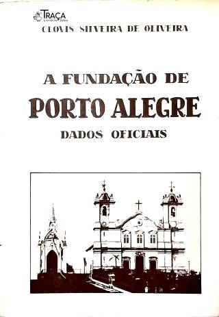 A Fundação de Porto Alegre: Dados Oficiais