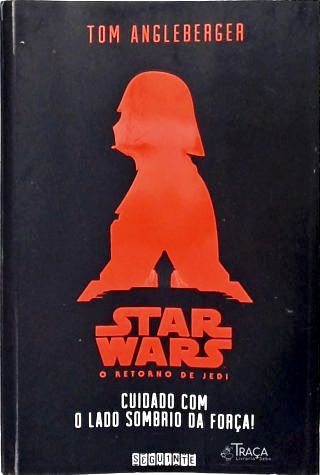 Star Wars, O Retorno De Jedi: Cuidado Com O Lado Sombrio Da Força!