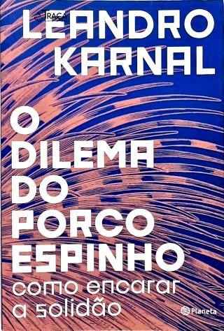 O Dilema do Porco-Espinho: Como Encarar A Solidão