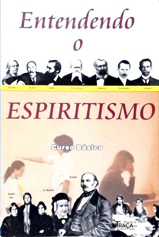 Entendendo o Espiritismo: Curso básico