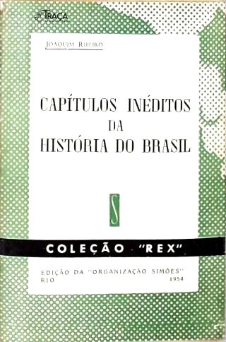 Capítulos Inéditos Da História Do Brasil