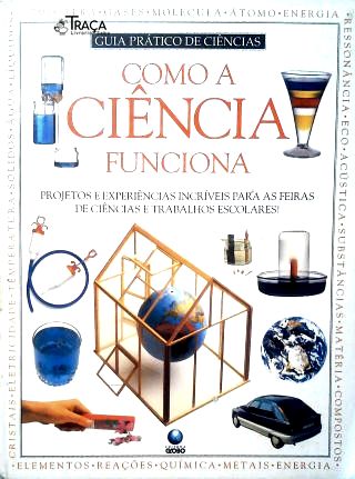 Guia Prático de Ciências - Como a Ciência Funciona