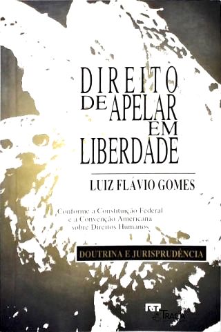 Direito de Apelar em Liberdade:Doutrina e Jurisprudência