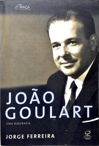 João Goulart: Uma biografia