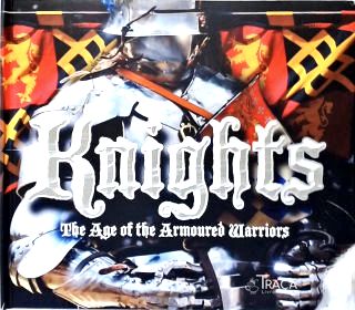 Knights: The Age of Armoured Warriors