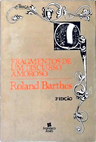 Fragmentos De Um Discurso Amoroso