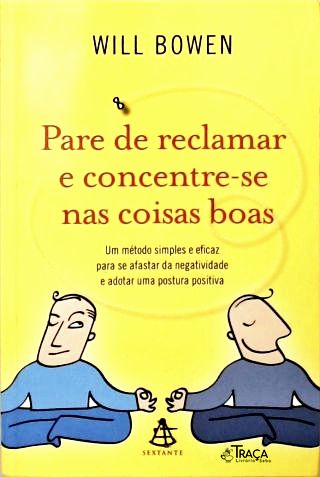 Pare De Reclamar E Concentre-se Nas Coisas Boas