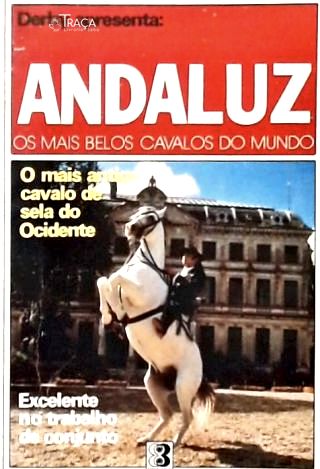 Andaluz: Os Mais Belos Cavalos do Mundo