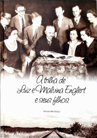 A Trilha de Luiz e Malvina Englert e seus Filhos