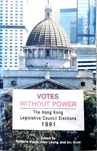 Votes Without Powers: The Hong Kong Legislative Council Elections 1991