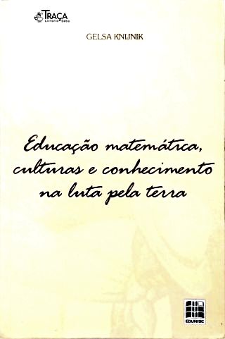 Educaçao Matemática, Culturas e Conhecimento na Luta pela Terra