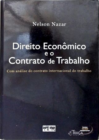 Direito Econômico e o Contrato de Trabalho: Com Análise do Contrato Internacional do Trabalho