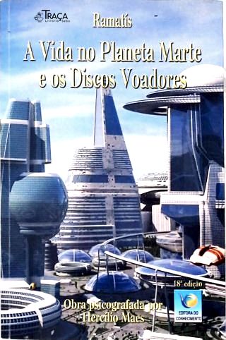 A Vida no Planeta Marte e os Discos Voadores