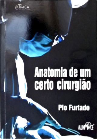 Anatomia De Um Certo Cirurgião