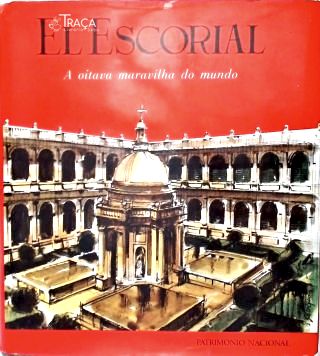 El Escorial: A Oitava Maravilha do Mundo