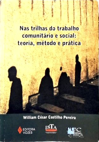 Nas Trilhas do Trabalho Comunitário e Social: Teoria, Método e Prática
