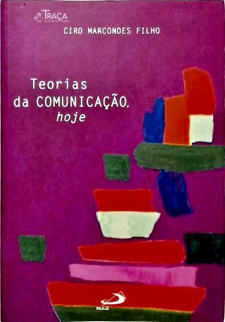Teorias da Comunicação Hoje