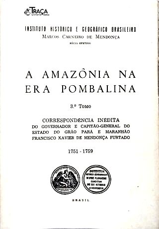 A Amazônia Na Era Pombalina (1751-1759) - Vol. 3