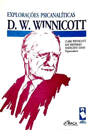 Explorações Psicanáliticas - D. W. Winnicott.
