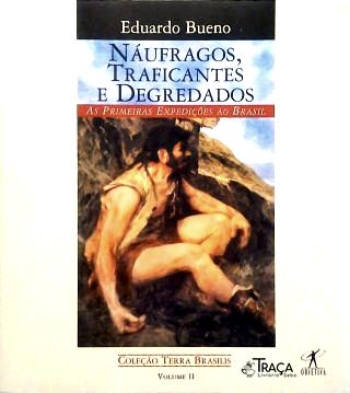 Náufragos, Traficantes E Degredados - Vol. 2