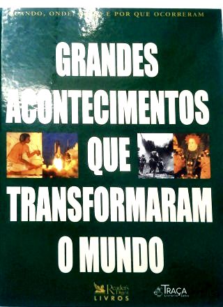 Grandes Acontecimentos Que Transformaram O Mundo