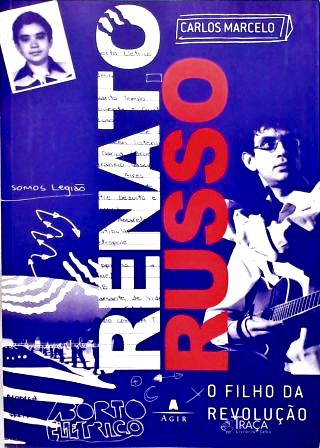 Renato Russo: O Filho Da Revolução