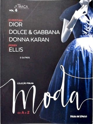 Vol. 6 - Coleção Folha Moda de a A a Z