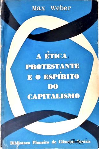 A Ética Protestante e o Espiríto do Capitalismo