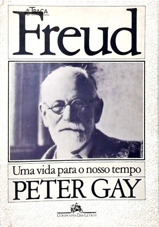 Freud, Uma Vida Para O Nosso Tempo