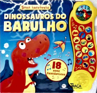 Dinossauros do Barulho ( Com som)