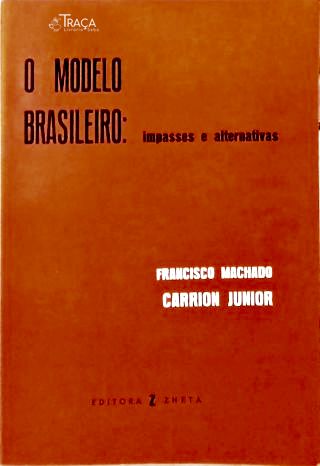 O Modelo Brasileiro: Impasses e Alternativas