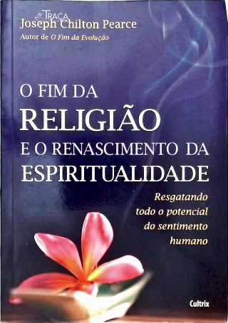 O Fim da Religião e o Renascimento da Espiritualidade