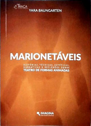 Marionetáveis: Histórias, Técnicas, Estéticas, Narrativas e reflexões sobre Teatro de Formas Animada