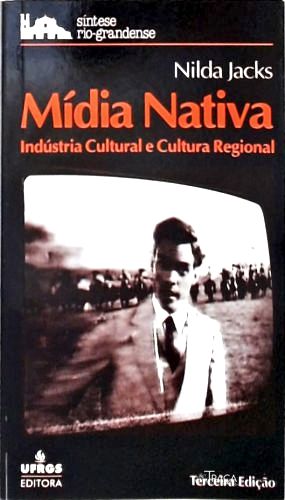 Mídia Nativa: Industria Cultural E Cultura Regional
