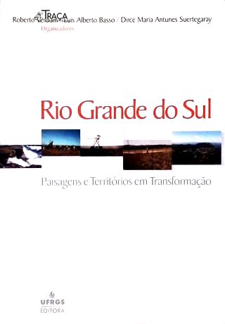 Rio Grande Do Sul: Paisagens E Territórios Em Transformação