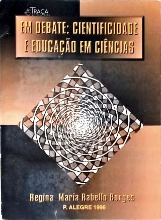 Em debate: cientificidade e educação em ciências