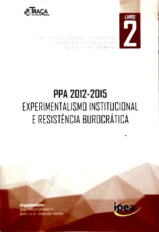PPA 2012-2015: Experimentalismo institucional e resistência burocrática