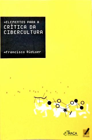 Elementos Para A Crítica Da Cibercultura