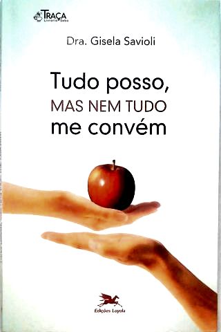 Tudo Posso, Mas Nem Tudo Me Convém