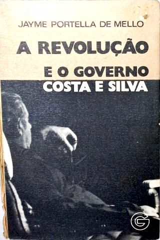 A Revolução E O Governo Costa E Silva