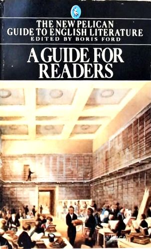 The New Pelican Guide to English Literature: a Guide for Readers
