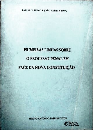 Primeiras Linhas Sobre O Processo Penal Em Face Da Nova Constituição