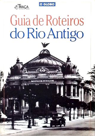 Guia de Roteiros do Rio Antigo