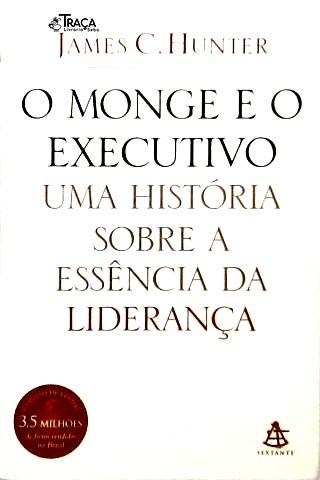 O Monge E O Executivo: Uma História Sobre A Essência Da Liderança