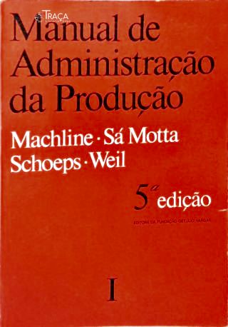 Manual de Administração da Produção - Vol. 1