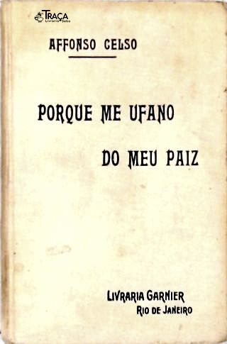 Porque Me Ufano Do Meu Paiz