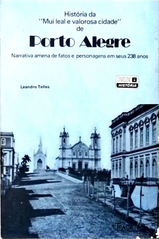 História Da Mui Leal E Valorosa Cidade De Porto Alegre
