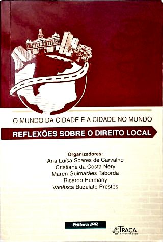 O Mundo da Cidade e a Cidade no Mundo: Reflexões sobre o Direito Local