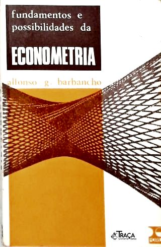 Econometria: Fundamentos e Possibilidades
