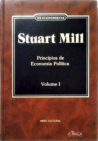 Os Economistas: Stuart Mill - Em 2 Volumes